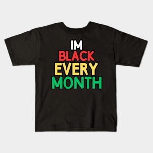 Im black every month, africa Kids T-Shirt